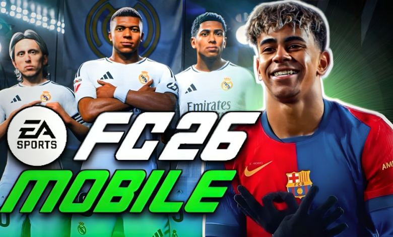 EA SPORTS FC Mobile 26: تحديثات ومميزات جديدة لمحبي كرة القدم 2025