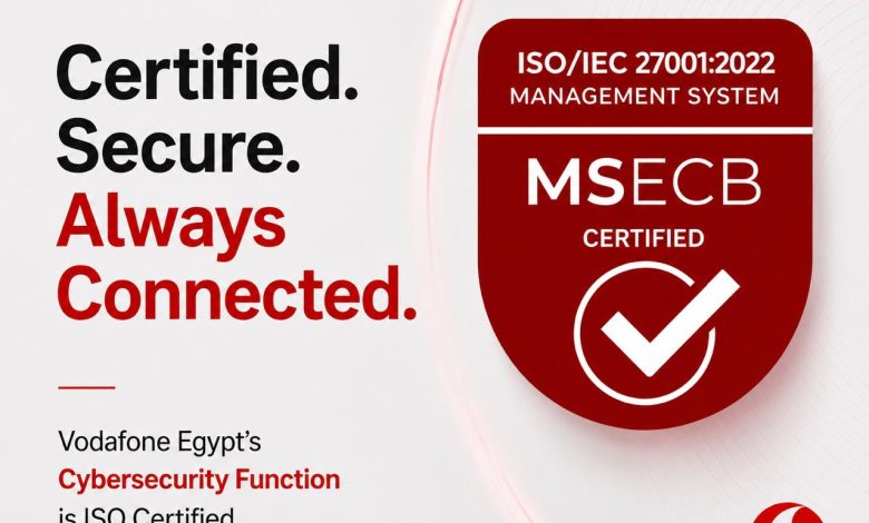 Vodafone Egypt Strengthens Cyber Security Resilience with Company-Wide ISO/IEC 27001 Certification